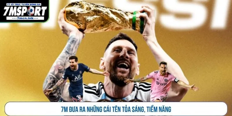 7M đưa ra những cái tên tỏa sáng, tiềm năng