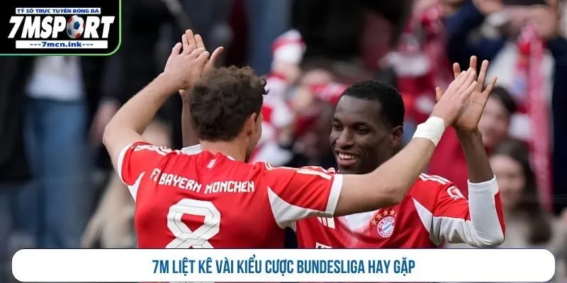7M liệt kê vài kiểu cược Bundesliga hay gặp