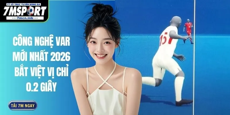 Công Nghệ VAR Mới Nhất 2026