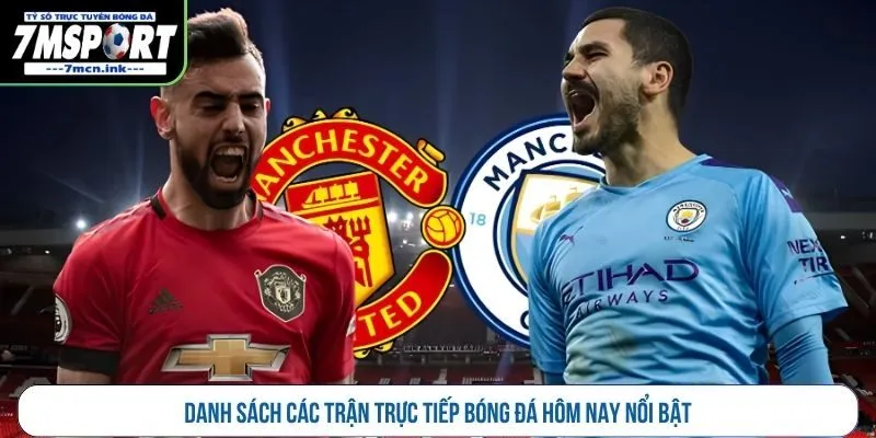 Danh sách các trận trực tiếp bóng đá hôm nay nổi bật