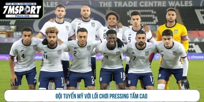 Đội tuyển Mỹ với lối chơi pressing tầm cao 