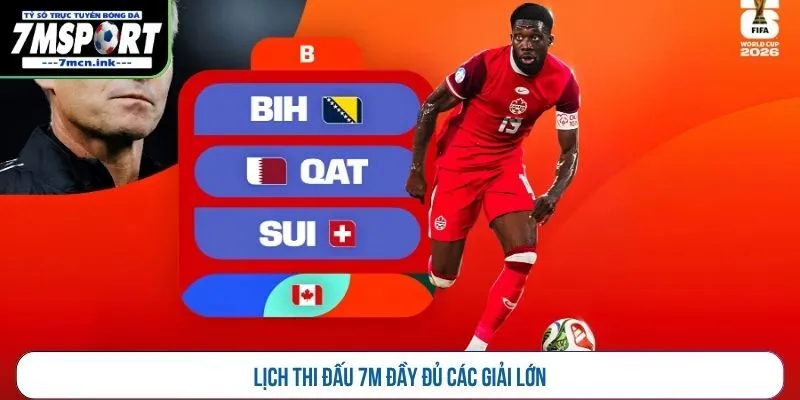 Lịch thi đấu 7M đầy đủ các giải lớn