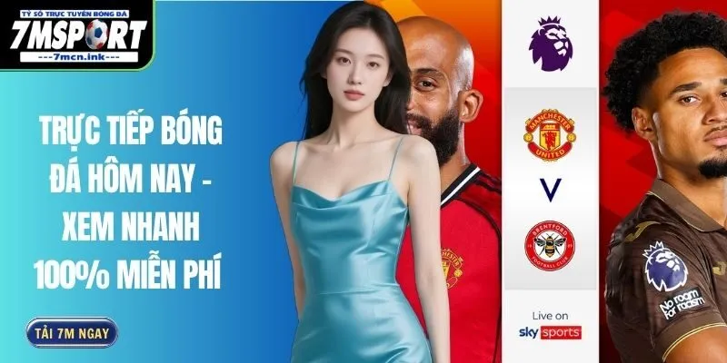 Trực Tiếp Bóng Đá Hôm Nay - Xem Nhanh 100% Miễn Phí